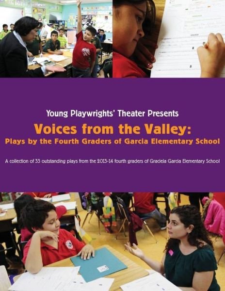 Cover for Garcia Elementary School's 2013-2014 Fourth Graders · Voices from the Valley: Plays by the Fourth Graders of Garcia Elementary School (Paperback Book) (2015)