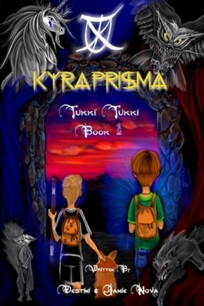Kyraprisma : Tukki Tukki House - Destini Nova - Books - Pursuit Publishing - 9780692761014 - November 14, 2016