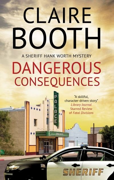 Cover for Claire Booth · Dangerous Consequences - A Sheriff Hank Worth Mystery (Hardcover Book) [Main edition] (2022)