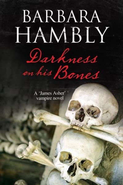 Cover for Barbara Hambly · Darkness on His Bones - A James Asher Vampire Novel (Hardcover Book) [Main - Large Print edition] (2016)