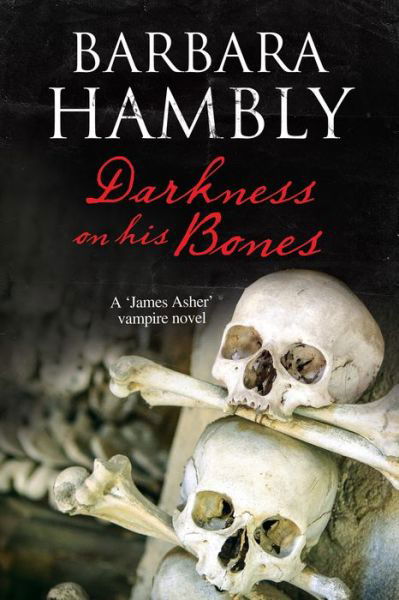 Cover for Barbara Hambly · Darkness on His Bones - A James Asher Vampire Novel (Gebundenes Buch) [Main - Large Print edition] (2016)