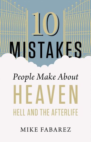 Cover for Mike Fabarez · 10 Mistakes People Make About Heaven, Hell, and the Afterlife (Paperback Book) (2018)