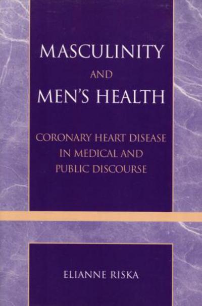 Cover for Elianne Riska · Masculinity and Men's Health: Coronary Heart Disease in Medical and Public Discourse (Paperback Book) (2006)