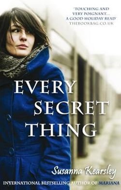 Cover for Kearsley, Susanna (Author) · Every Secret Thing: The evocative page-turner (Paperback Book) (2010)