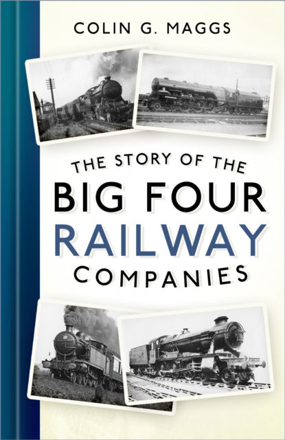 Cover for Colin G. Maggs · The Story of the Big Four Railway Companies (Hardcover Book) (2022)