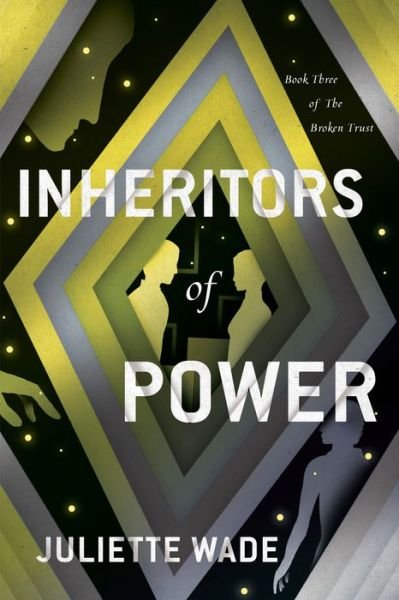 Cover for Juliette Wade · Inheritors of Power - The Broken Trust (Paperback Book) (2022)