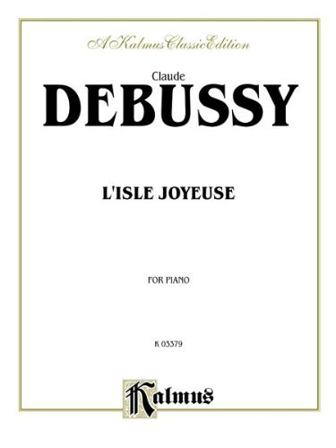 L'isle Joyeuse - Claude Debussy - Kirjat - Alfred Publishing - 9780757903014 - perjantai 1. maaliskuuta 1985