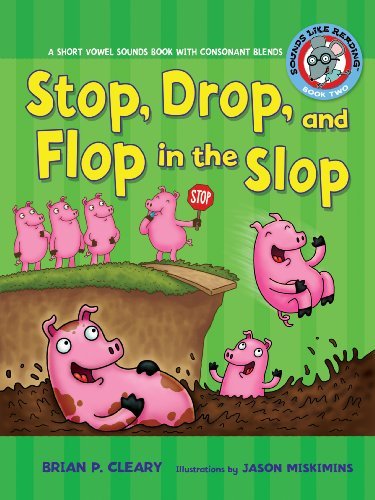 Cover for Brian P. Cleary · Stop, Drop, and Flop in the Slop: a Short Vowel Sounds Book with Consonant Blends (Sounds Like Reading) (Paperback Book) (2009)