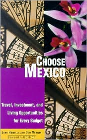 Cover for John Howells · Choose Mexico: Travel, Investment, and Living Opportunities for Every Budget - Choose Mexico for Retirement: Information for Travel, Retirement, Investment, &amp; Affordable Living (Paperback Book) [7th edition] (2001)