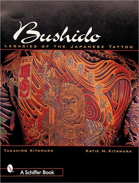 Bushido: Legacies of the Japanese Tattoo - Takahiro Kitamura - Books - Schiffer Publishing Ltd - 9780764312014 - September 18, 2000