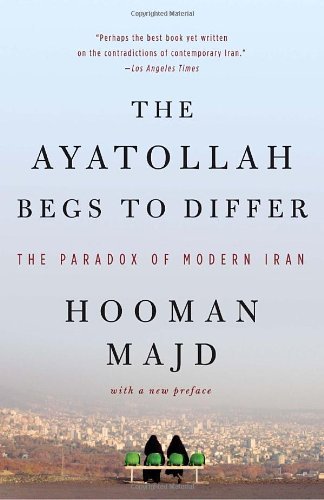 Cover for Hooman Majd · The Ayatollah Begs to Differ: the Paradox of Modern Iran (Taschenbuch) [Reprint edition] (2009)
