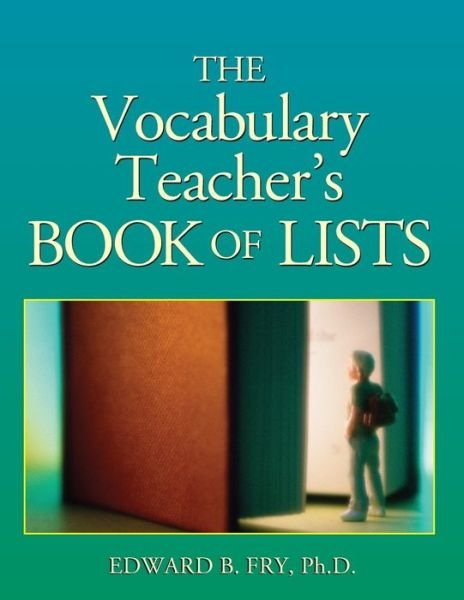 The Vocabulary Teacher's Book of Lists - J-B Ed: Book of Lists - Fry, Edward B. (Laguna Beach, California) - Books - John Wiley & Sons Inc - 9780787971014 - April 21, 2004