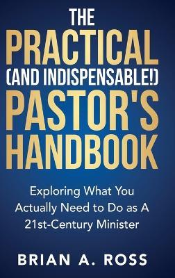 Cover for Brian A Ross · The Practical (and Indispensable!) Pastor's Handbook (Hardcover Book) (2021)