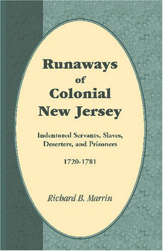 Cover for Richard B. Marrin · Runaways of Colonial New Jersey: Indentured Servants, Slaves, Deserters, and Prisoners, 1720-1781 (Paperback Book) (2009)