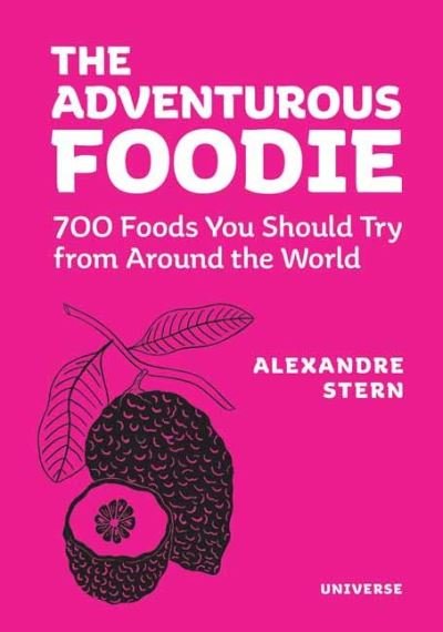 Cover for Alexandre Stern · Adventurous Foodie: 700 Foods You Should Try From Around the World (Hardcover Book) (2023)