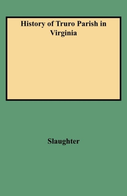 Cover for Slaughter · History of Truro Parish in Virginia (Pocketbok) (2009)