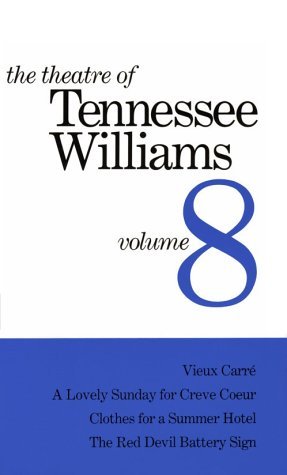 Cover for Tennessee Williams · The Theatre of Tennessee Williams: Volume 8 Vieux Carre/a Lovely Sunday for Creve Coeur / Clothes for a Summer Hotel / the Red Devil Battery Sign (Theatre of Tennessee Williams) (Innbunden bok) (1992)