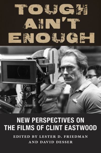 Cover for Lester Friedman · Tough Ain't Enough: New Perspectives on the Films of Clint Eastwood (Pocketbok) (2018)