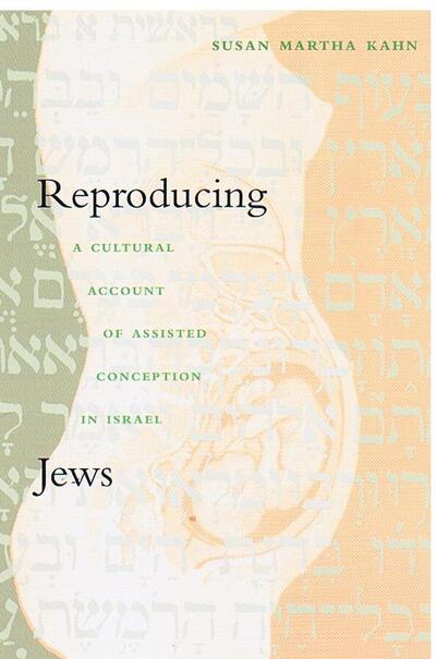 Cover for Susan Martha Kahn · Reproducing Jews: A Cultural Account of Assisted Conception in Israel - Body, Commodity, Text (Hardcover Book) (2000)