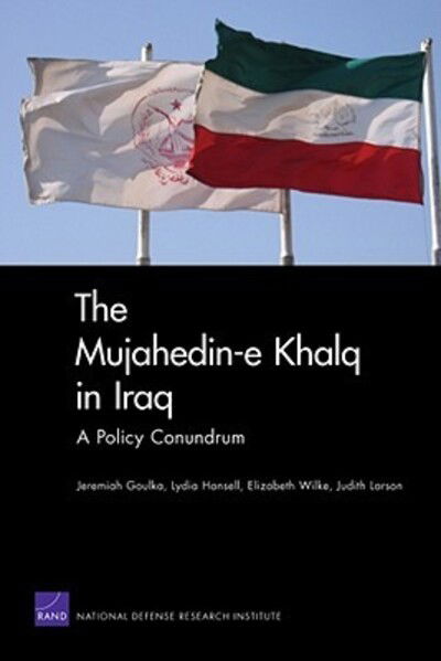 The Mujahedin-e Khalq in Iraq: A Policy Conundrum - Jeremiah E. Goulka - Books - RAND - 9780833047014 - October 1, 2009