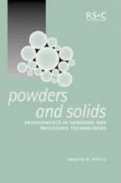 Powders and Solids: Developments in Handling and Processing Technologies - Special Publications - Royal Society of Chemistry - Boeken - Royal Society of Chemistry - 9780854048014 - 20 juni 2001