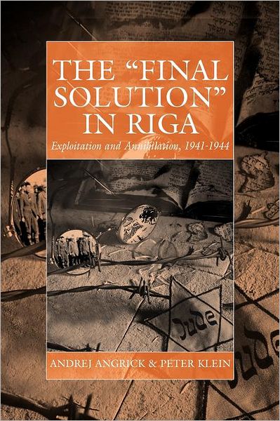 Cover for Andrej Angrick · The 'Final Solution' in Riga: Exploitation and Annihilation, 1941-1944 - War and Genocide (Paperback Book) (2012)