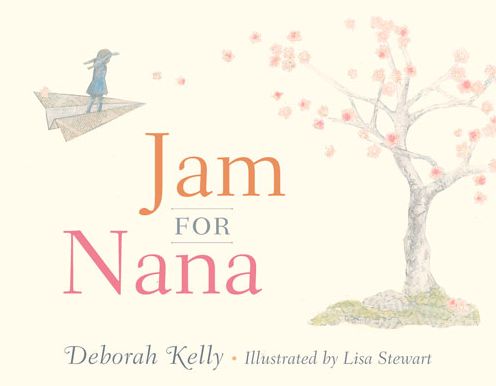 Cover for Deborah Kelly · Jam for Nana (Hardcover Book) (2014)