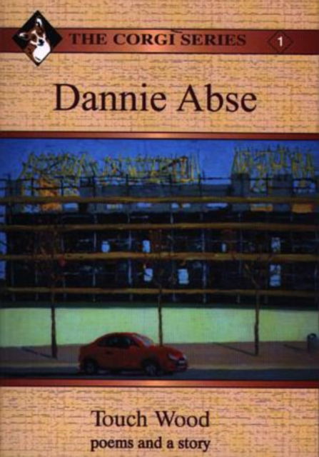 Cover for Dannie Abse · Corgi Series: 1. Dannie Abse - Touch Wood: Poems and a Story (Paperback Book) (2002)