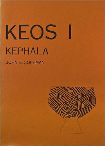 Cover for John E. Coleman · Kephala: A Late Neolithic Settlement and Cemetery - Keos: Results of Excavations Conducted by the University of Cincinnati under the Auspices of the American School of Classical Studies at Athens (Paperback Book) [Volume I Ed. edition] (1977)