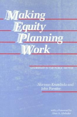 Cover for Norman Krumholz · Making Equity Planning Work: Leadership in the Public Sector - Conflicts In Urban &amp; Regional (Paperback Book) (1990)
