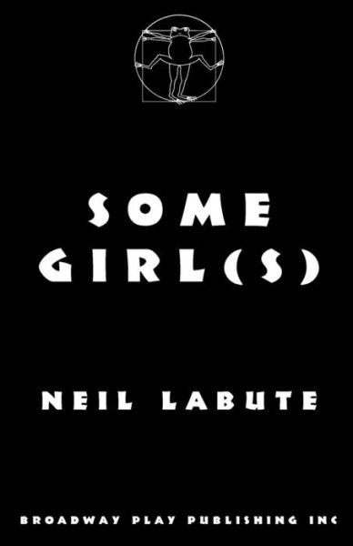 Some Girl - Neil LaBute - Books - Broadway Play Publishing Inc - 9780881455014 - September 29, 2011