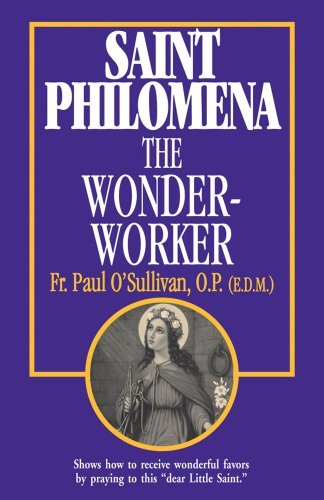 Cover for Fr. Paul O'sullivan · Saint Philomena, the Wonder-worker (Paperback Book) [Reissue edition] (1927)