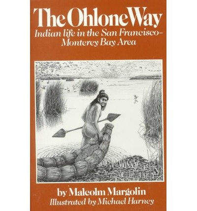 Cover for Malcolm Margolin · The Ohlone Way: Indian Life in the San FranciscoMonterey Bay Area (Paperback Book) [Second Edition. edition] (1997)