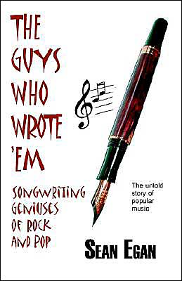 The Guys Who Wrote 'em: Songwriting Geniuses of Rock and Pop - Sean Egan - Bøker - Askill Publishing - 9780954575014 - 31. juli 2004