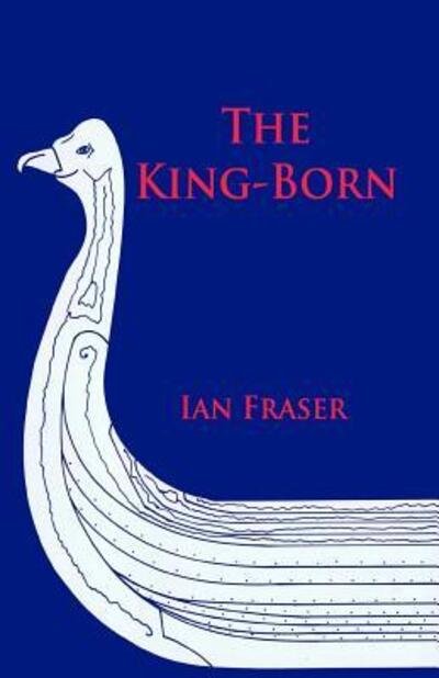Cover for Ian Fraser · The King-Born : The Life of Olaf the Viking, King of the Danes and King of England (Paperback Book) (2012)