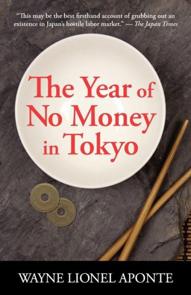 Cover for Wayne Lionel Aponte · The Year Of No Money In Tokyo (Paperback Book) (2012)