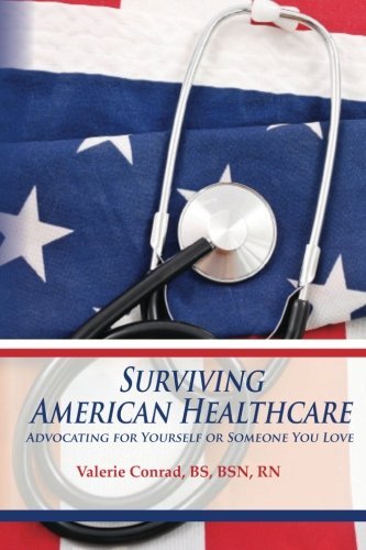 Cover for Valerie Conrad · Surviving American Healthcare: Advocating for Yourself or Someone You Love (Paperback Book) (2012)