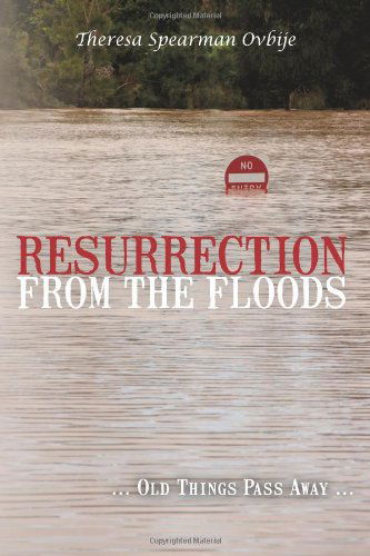 Cover for Theresa Spearman Ovbije · Resurrection from the Floods: ... Old Things Pass Away... (Volume 1) (Taschenbuch) (2013)