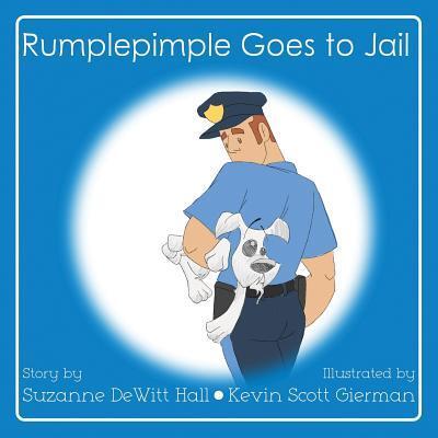 Cover for Suzanne DeWitt Hall · Rumplepimple Goes to Jail (Paperback Book) (2017)