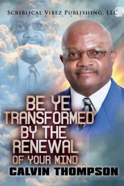 Cover for Calvin Thompson · Be Ye Transformed By The Renewal of Your Mind (Paperback Book) (2018)