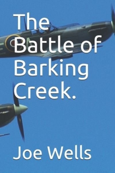 Cover for Joe Wells · The Battle of Barking Creek. (Paperback Book) (2017)