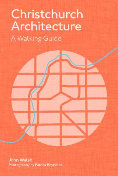 Cover for John Walsh · Christchurch Architecture: A Walking Guide (Paperback Book) (2021)