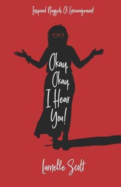 Cover for Larnelle Scott · Okay Okay I Hear You : Inspired Nuggets Of Encouragement (Paperback Book) (2018)