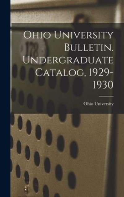 Ohio University Bulletin. Undergraduate Catalog, 1929-1930 - Ohio State University - Books - Hassell Street Press - 9781013891014 - September 9, 2021