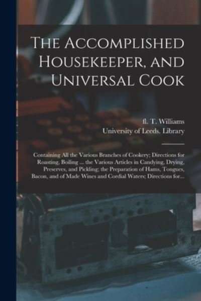 Cover for T Fl 1797 Williams · The Accomplished Housekeeper, and Universal Cook (Taschenbuch) (2021)