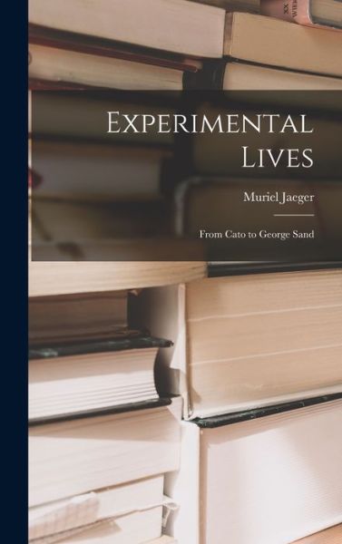 Cover for Muriel Jaeger · Experimental Lives (Hardcover Book) (2021)