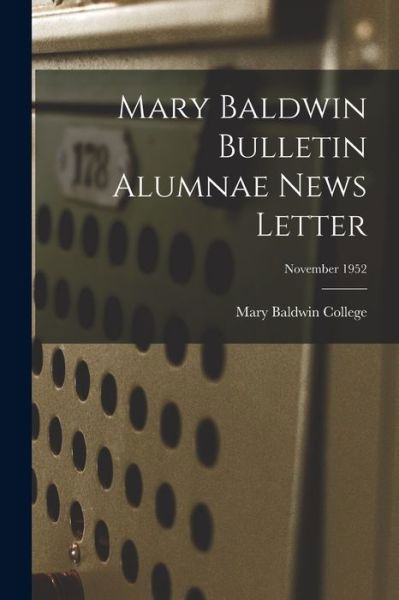 Cover for Mary Baldwin College · Mary Baldwin Bulletin Alumnae News Letter; November 1952 (Paperback Book) (2021)