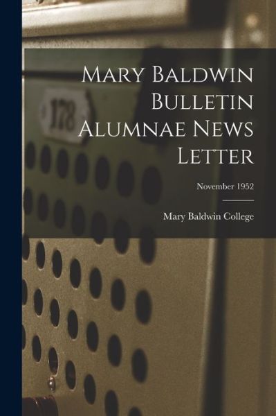 Cover for Mary Baldwin College · Mary Baldwin Bulletin Alumnae News Letter; November 1952 (Taschenbuch) (2021)