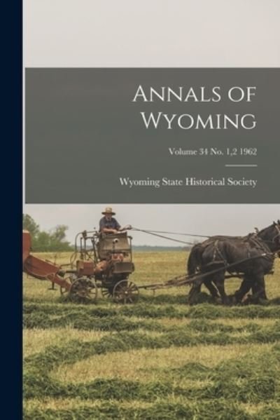 Cover for Wyoming State Historical Society · Annals of Wyoming; Volume 34 No. 1,2 1962 (Taschenbuch) (2021)