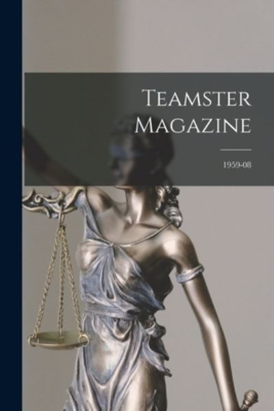 Teamster Magazine; 1959-08 - Anonymous - Kirjat - Hassell Street Press - 9781014711014 - torstai 9. syyskuuta 2021